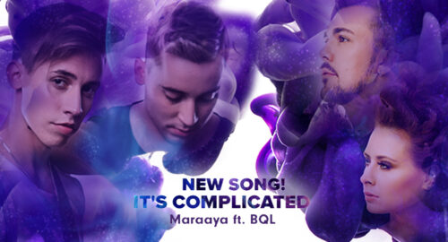 Escucha “It’s Complicated” la nueva colaboración de Maraaya & BQL