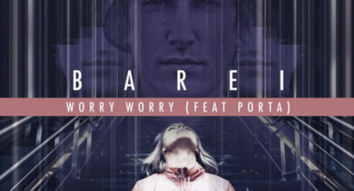 Ya puedes escuchar ‘Worry Worry’, la nueva colaboración de Barei con Porta