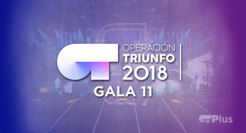 ¡En la Gala 11 de esta noche conoceremos a los dos primeros finalistas de Operación Triunfo 2018!