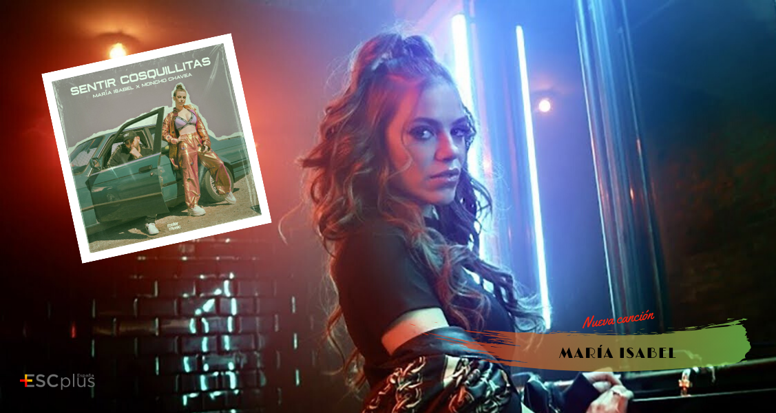 ¡Vamos a bailar todo el fin de semana! María Isabel publica el videoclip de “Sentir Cosquillitas”, su nueva colaboración con Moncho Chavea