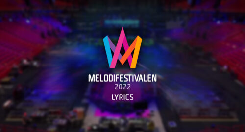 Presentadas las letras de los temas de la primera eliminatoria del Melodifestivalen 2022