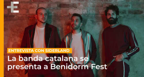 Siderland: “Nuestra candidatura a Benidorm Fest entra con muchísima fuerza desde el primer impacto”