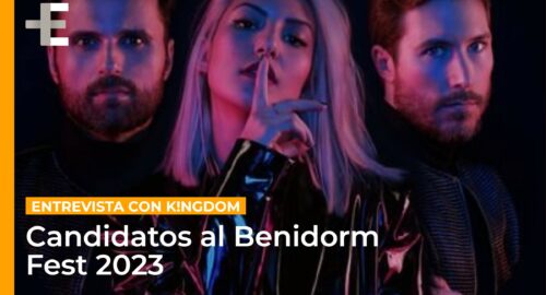 K!ngdom sobre Benidorm Fest 2023: “Una canción es fiesta y espectáculo, la otra es emoción”