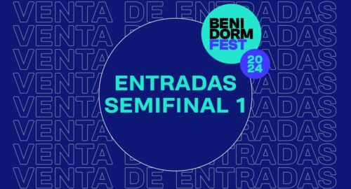 ¡Ya a la venta las entradas de la Primera Semifinal del Benidorm Fest 2024!