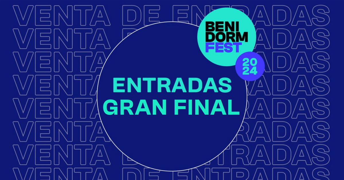 ¡Ya a la venta las entradas de la Gran Final del Benidorm Fest 2024!
