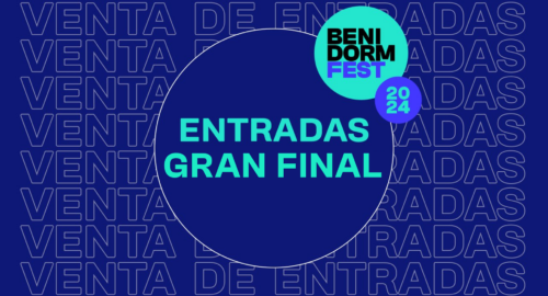 ¡Ya a la venta las entradas de la Gran Final del Benidorm Fest 2024!