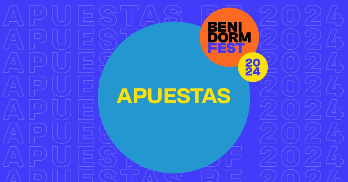 Así están las apuestas del Benidorm Fest 2024