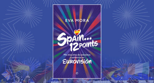 Eva Mora realiza un viaje a las entrañas del Eurovisión en su nuevo libro ‘Spain… 12 points’