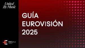 ¡Descarga la Guía ESCplus de Eurovisión 2025!