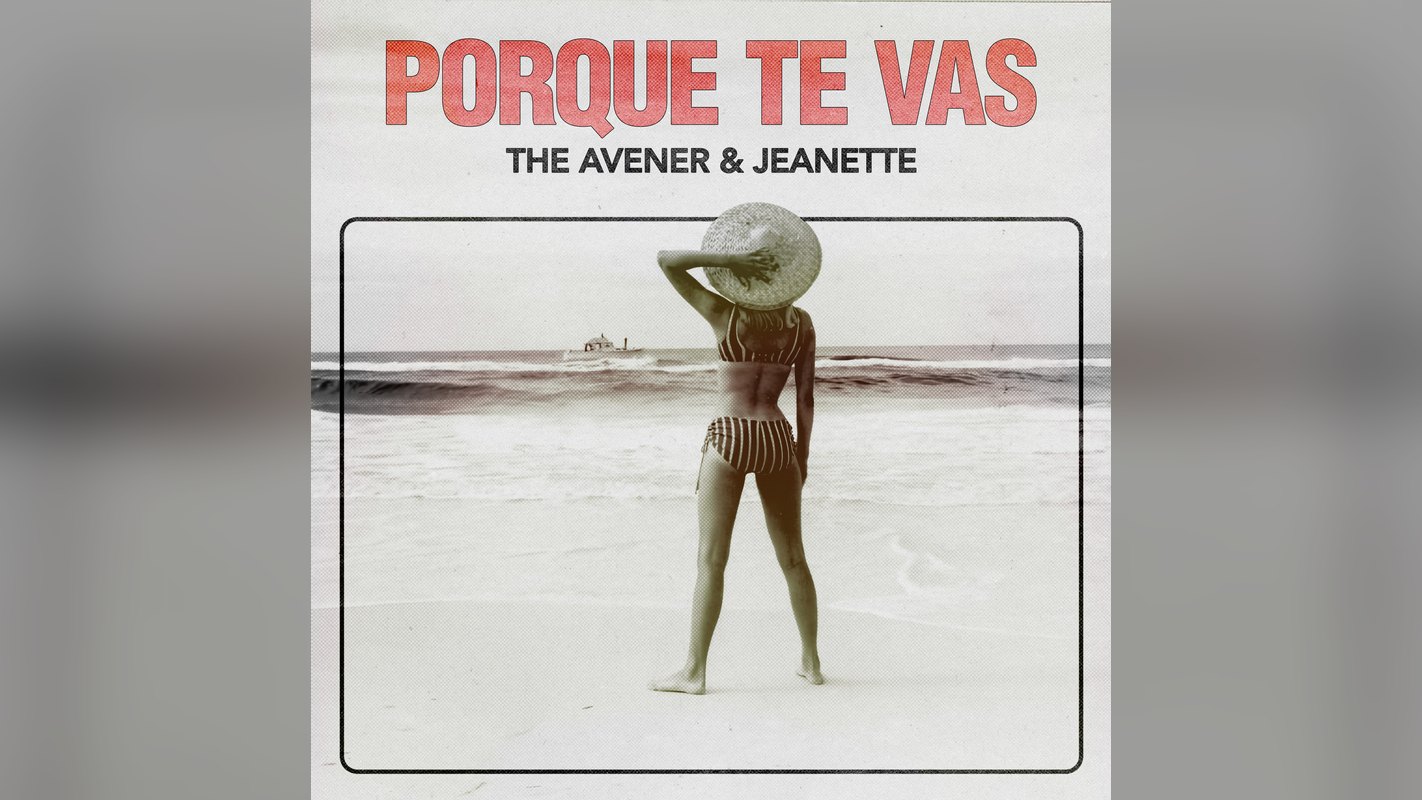 Portada de «Porque te vas», de The Avener y Jeanette, en la portada del sencillo «Porque te vas» | Imagen: Universal Music